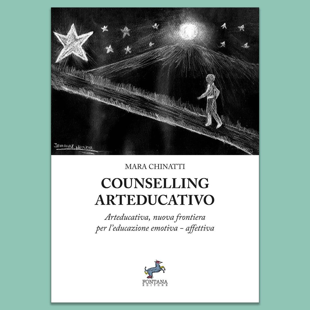 Counselling Arteducativo. Nuova frontiera per l’educazione emotiva-affettiva - Fontana Editore