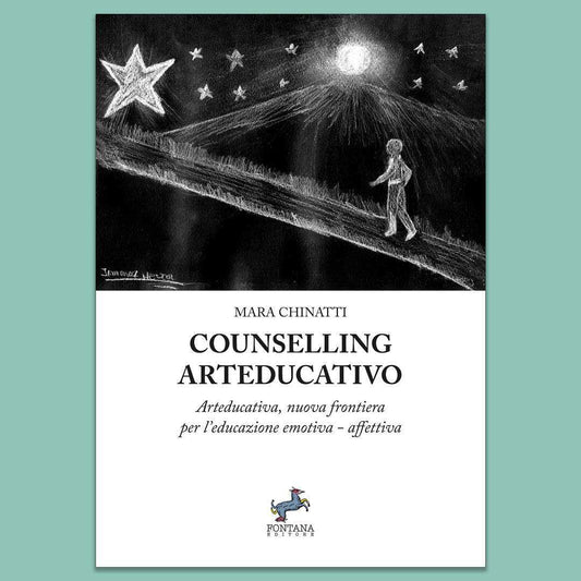 Counselling Arteducativo. Nuova frontiera per l’educazione emotiva-affettiva - Fontana Editore