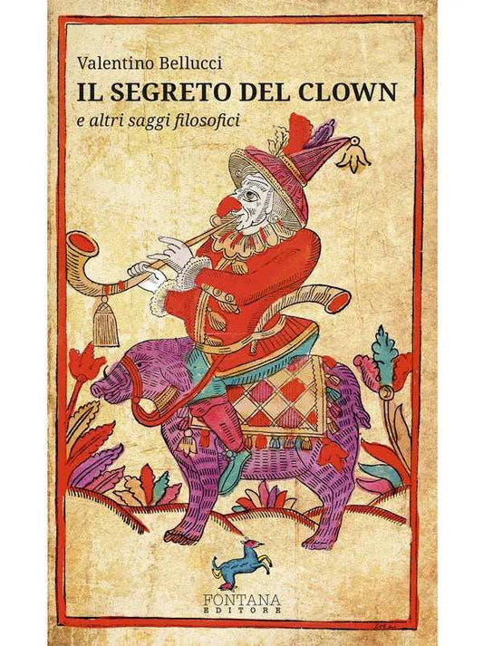 Il segreto del Clown e altri saggi filosofici - Fontana Editore