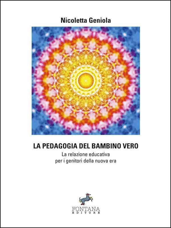 La pedagogia del bambino vero - Fontana Editore