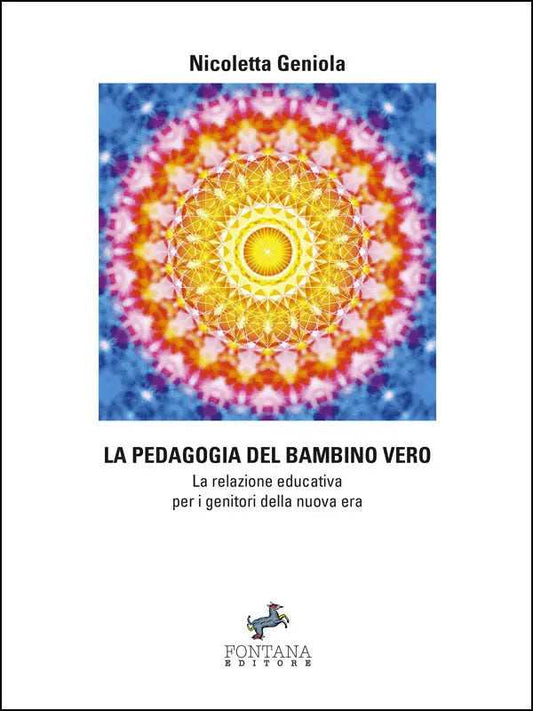 La pedagogia del bambino vero - Fontana Editore