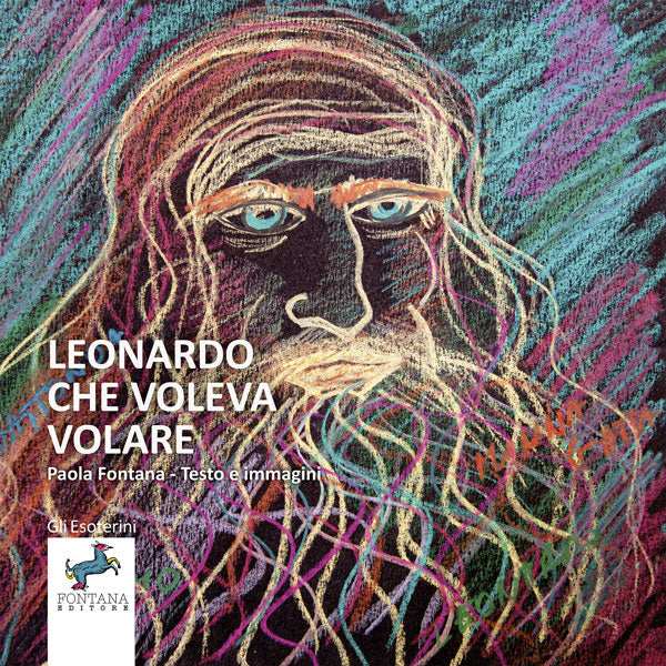 Leonardo che voleva volare - Fontana Editore