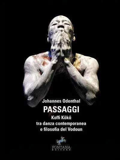Passaggi. Koffi Koko tra danza contemporanea e filosofia del Vodoun - Fontana Editore