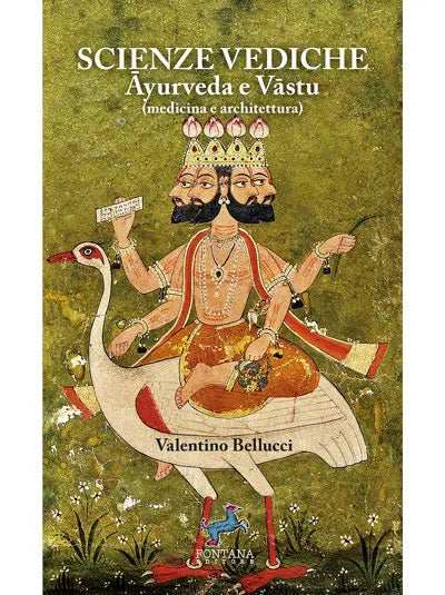 SCIENZE VEDICHE. Ayurveda e Vastu (medicina e architettura) - Fontana Editore