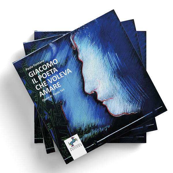 Giacomo il poeta che voleva amare - Fontana Editore