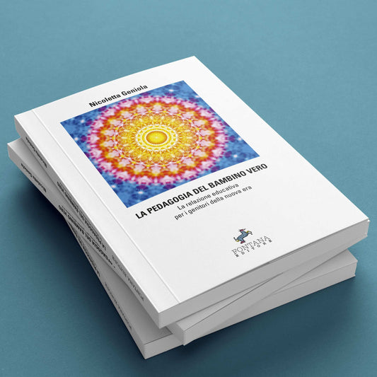 La Pedagogia del Bambino Vero – Nicoletta Geniola - Fontana Editore
