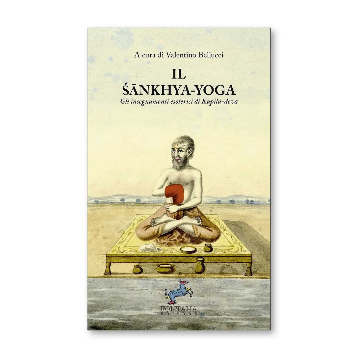 Il sankhya-Yoga. Gli insegnamenti esoterici di Kapila-deva - Fontana Editore