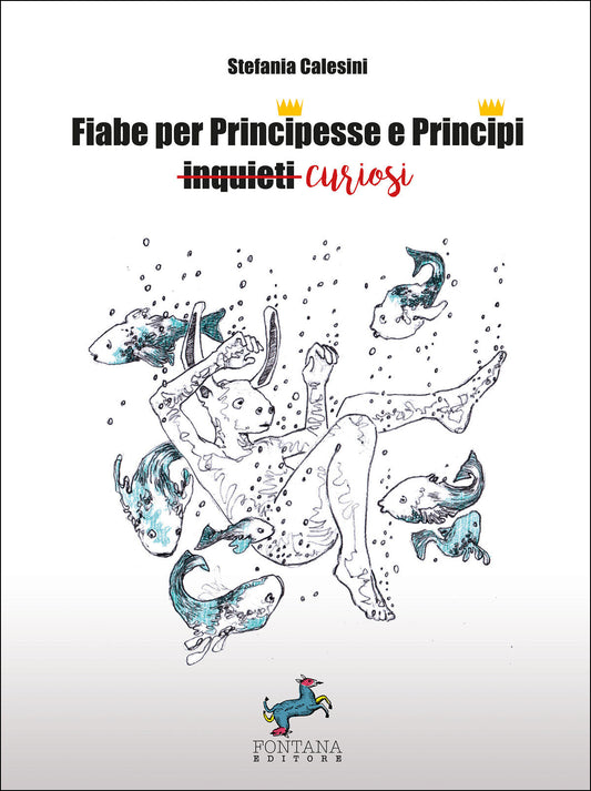 Fiabe per Principesse e Principi curiosi Fontana Editore