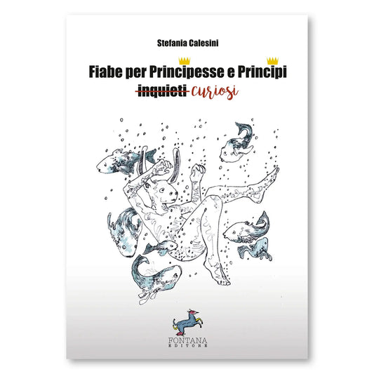Fiabe per Principesse e Principi curiosi - Fontana Editore