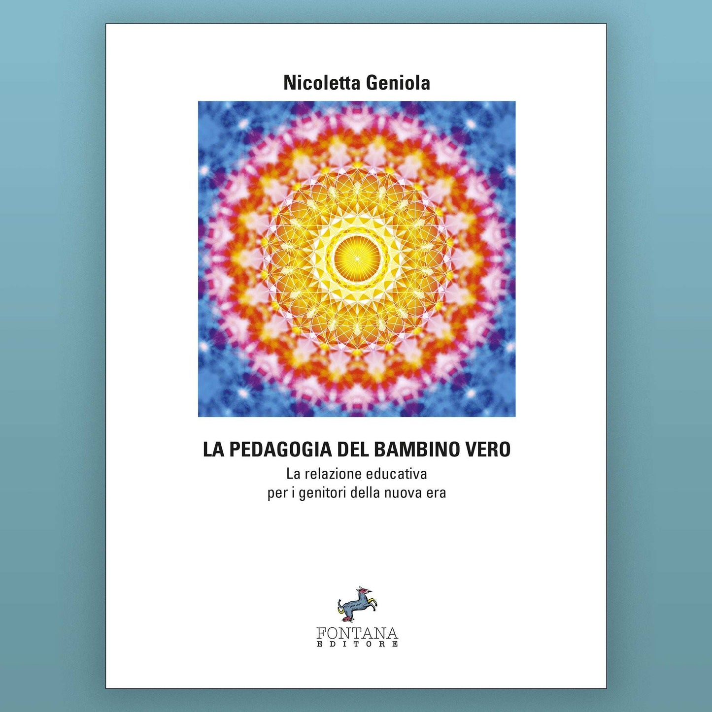 La Pedagogia del Bambino Vero – Nicoletta Geniola - Fontana Editore