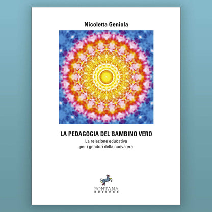 La Pedagogia del Bambino Vero – Nicoletta Geniola - Fontana Editore