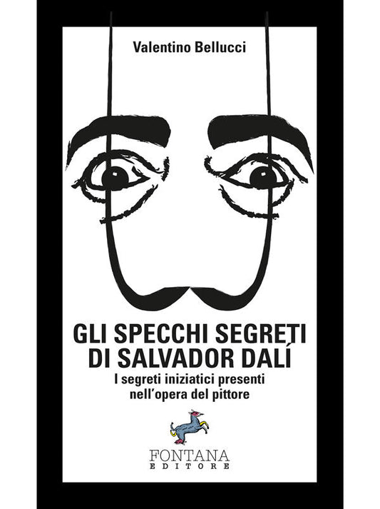 Gli specchi segreti di Salvador Dalí Fontana Editore